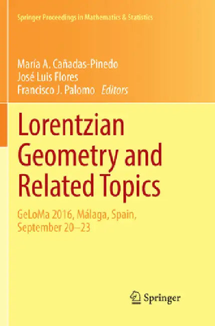 Lorentzian Geometry and Related Topics: Geloma 2016, Málaga, Spain, September 20-23 by María A. Cañadas-Pinedo