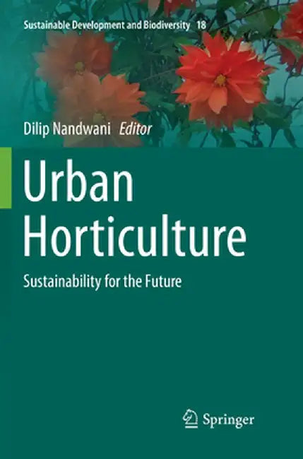 Urban Horticulture: Sustainability for the Future by Dilip Nandwani