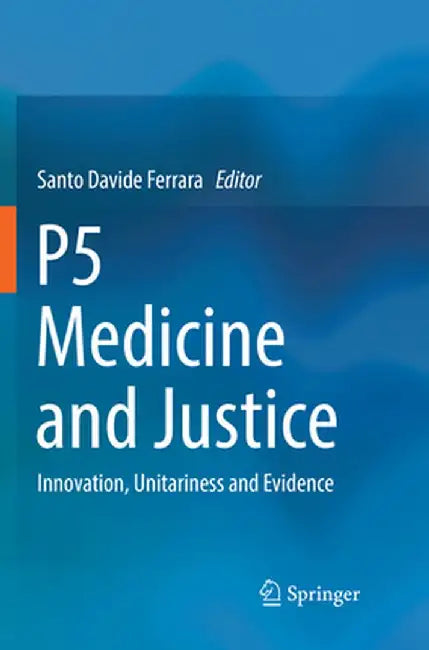 P5 Medicine and Justice: Innovation, Unitariness and Evidence by Santo Davide Ferrara