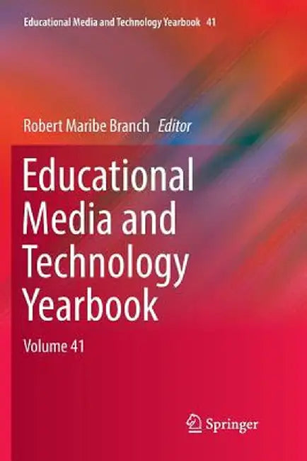 Educational Media and Technology Yearbook: Volume 41 by Robert Maribe Branch