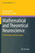 Mathematical and Theoretical Neuroscience: Cell, Network and Data Analysis by Giovanni Naldi