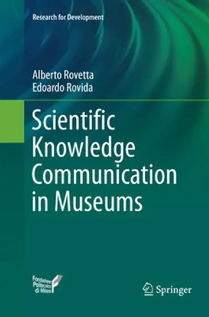 Scientific Knowledge Communication in Museums by Alberto Rovetta