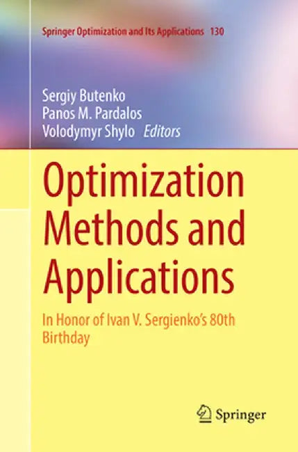 Optimization Methods and Applications: In Honor of Ivan V. Sergienko's 80th Birthday by Sergiy Butenko
