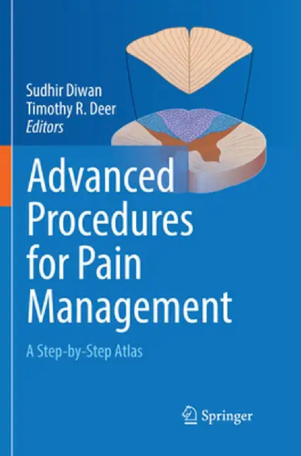 Advanced Procedures for Pain Management: A Step-By-Step Atlas by Sudhir Diwan