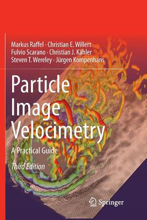 Particle Image Velocimetry: A Practical Guide by Markus Raffel