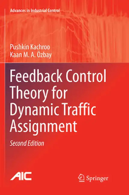 Feedback Control Theory for Dynamic Traffic Assignment by Pushkin Kachroo