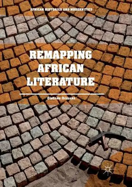 Remapping African Literature by Olabode Ibironke