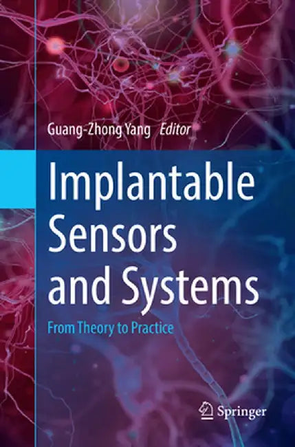 Implantable Sensors and Systems: From Theory to Practice by Guang-Zhong Yang