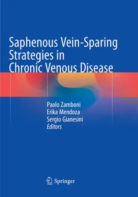 Saphenous Vein-Sparing Strategies in Chronic Venous Disease by Paolo Zamboni