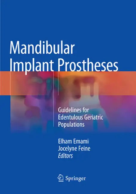 Mandibular Implant Prostheses: Guidelines for Edentulous Geriatric Populations by Elham Emami