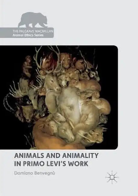 Animals and Animality in Primo Levi's Work by Damiano Benvegnù