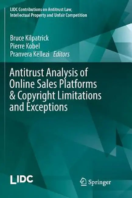 Antitrust Analysis of Online Sales Platforms & Copyright Limitations and Exceptions by Bruce Kilpatrick