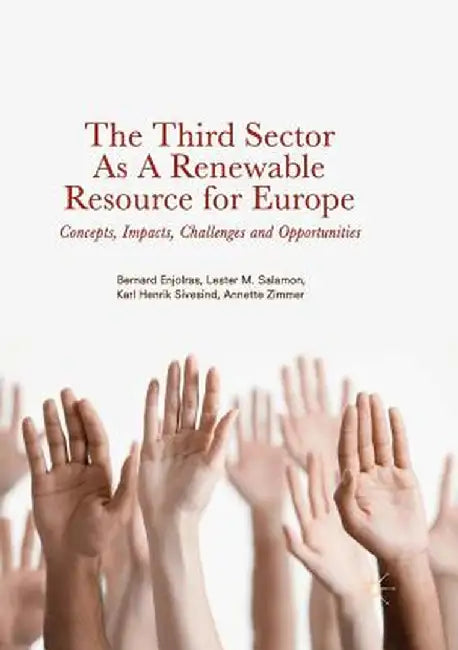 The Third Sector as a Renewable Resource for Europe: Concepts, Impacts, Challenges and Opportunities by Bernard Enjolras