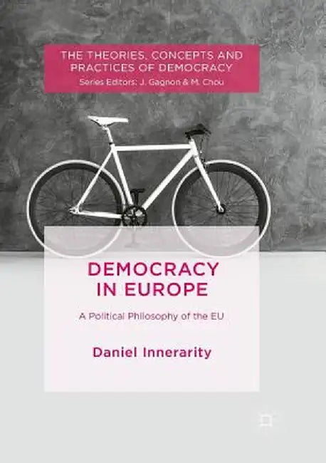 Democracy in Europe: A Political Philosophy of the EU by Daniel Innerarity