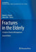 Fractures in the Elderly: A Guide to Practical Management by Robert J. Pignolo