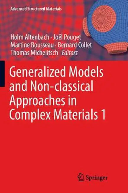 Generalized Models and Non-Classical Approaches in Complex Materials 1 by Holm Altenbach