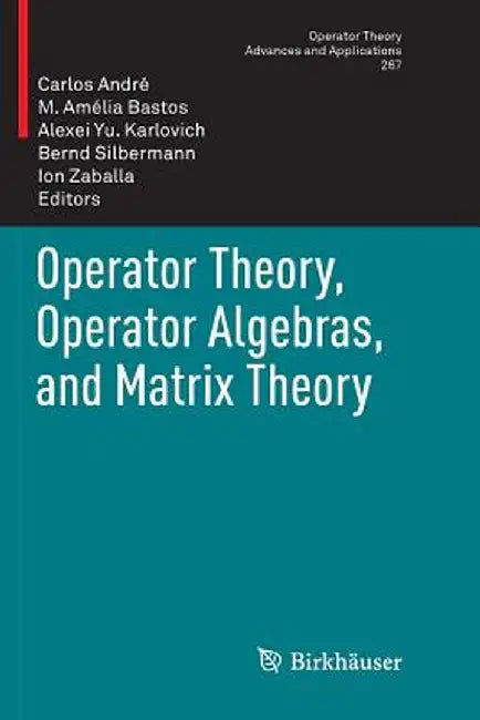 Operator Theory, Operator Algebras, and Matrix Theory by Carlos André