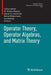 Operator Theory, Operator Algebras, and Matrix Theory by Carlos André