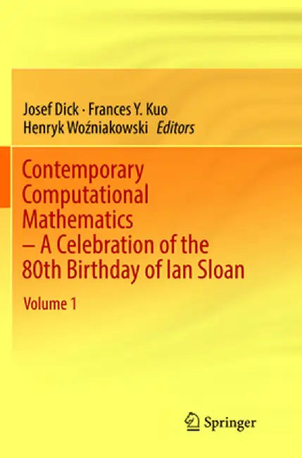 Contemporary Computational Mathematics - A Celebration of the 80th Birthday of Ian Sloan by Josef Dick
