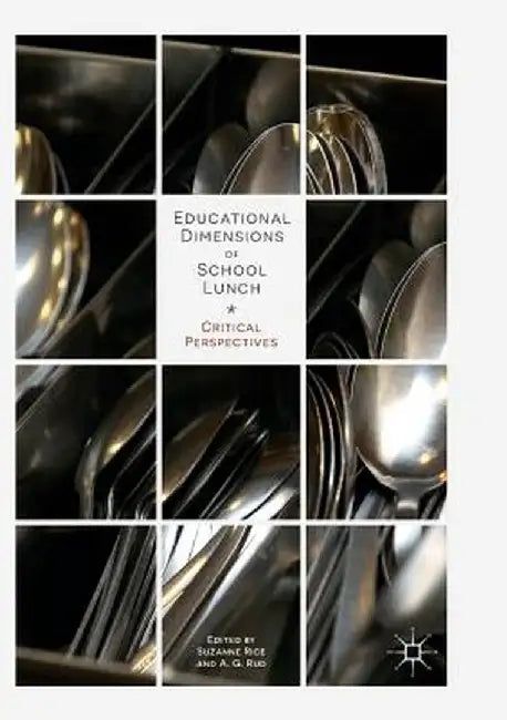 Educational Dimensions of School Lunch: Critical Perspectives by Suzanne Rice