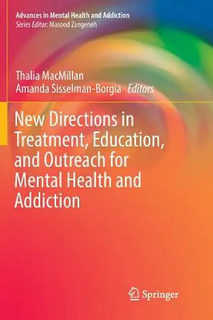 New Directions in Treatment Education and Outreach for Mental Health and Addiction by Thalia MacMillan, Amanda Sisselman-Borgia