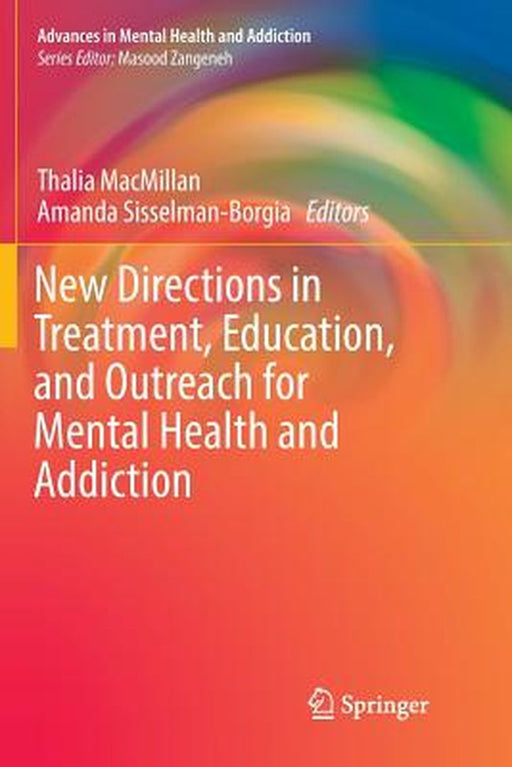 New Directions in Treatment Education and Outreach for Mental Health and Addiction by Thalia MacMillan, Amanda Sisselman-Borgia