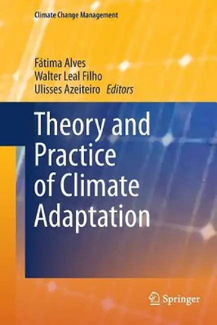 Theory and Practice of Climate Adaptation by Fátima Alves