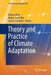 Theory and Practice of Climate Adaptation by Fátima Alves