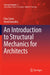 An Introduction to Structural Mechanics for Architects by Elías Cueto