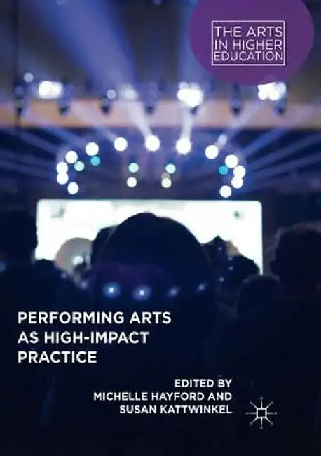 Performing Arts as High-Impact Practice by Michelle Hayford