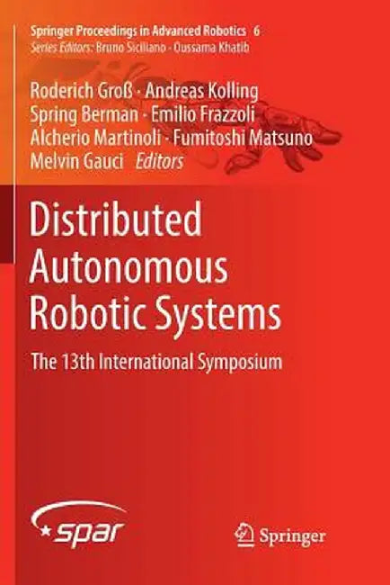 Distributed Autonomous Robotic Systems: The 13th International Symposium by Roderich Groß