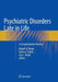 Psychiatric Disorders Late in Life: A Comprehensive Review by Rajesh R. Tampi