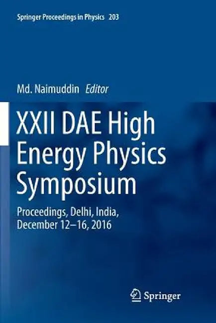 XXII Dae High Energy Physics Symposium: Proceedings, Delhi, India, December 12 -16, 2016 by MD Naimuddin