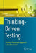 Thinking-Driven Testing: The Most Reasonable Approach to Quality Control by Adam Roman