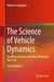 The Science of Vehicle Dynamics: Handling, Braking, and Ride of Road and Race Cars by Massimo Guiggiani