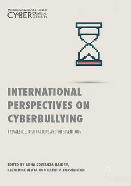 International Perspectives on Cyberbullying: Prevalence, Risk Factors and Interventions by Anna Costanza Baldry