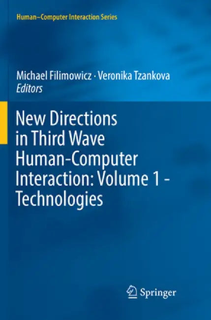New Directions in Third Wave Human-Computer Interaction: Volume 1 - Technologies by Michael Filimowicz