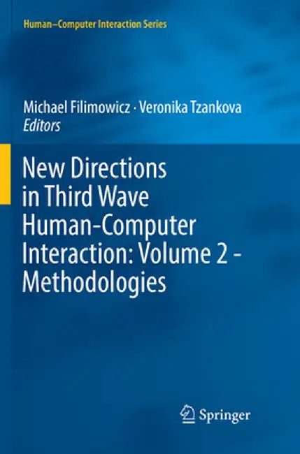 New Directions in Third Wave Human-Computer Interaction: Volume 2 - Methodologies by Michael Filimowicz