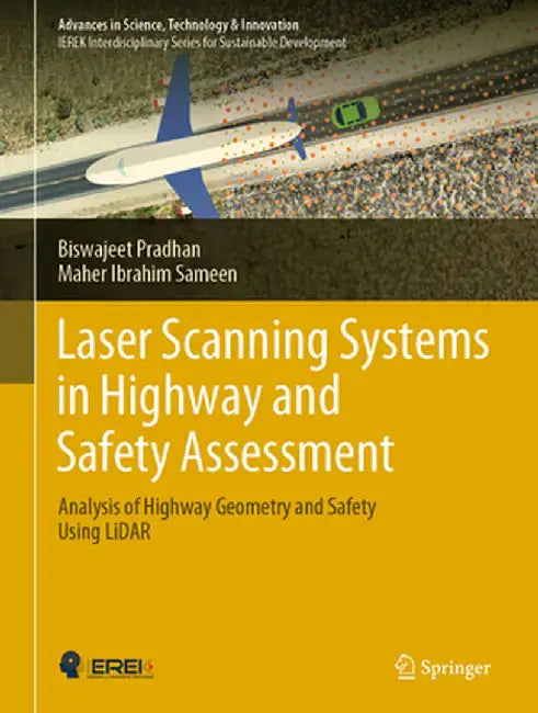 Laser Scanning Systems in Highway and Safety Assessment: Analysis of Highway Geometry and Safety Using Lidar by Biswajeet Pradhan