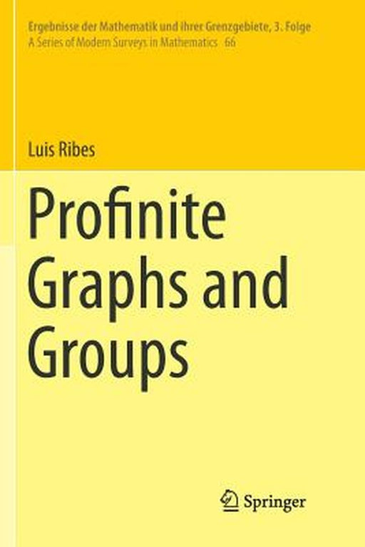 Profinite Graphs And Groups: Ergebnisse Der Mathematik Und Ihrer Grenzgebiete. by Luis Ribes