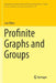 Profinite Graphs And Groups: Ergebnisse Der Mathematik Und Ihrer Grenzgebiete. by Luis Ribes