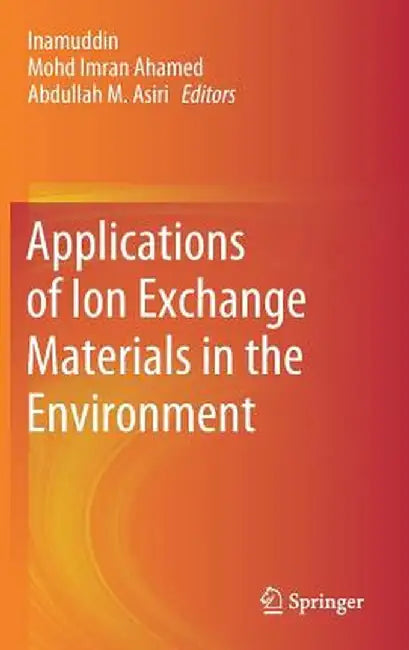 Applications of Ion Exchange Materials in the Environment by Inamuddin