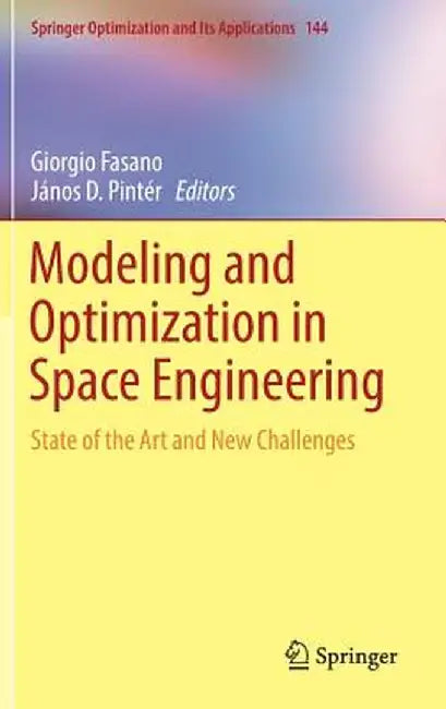 Modeling and Optimization in Space Engineering: State of the Art and New Challenges by Giorgio Fasano