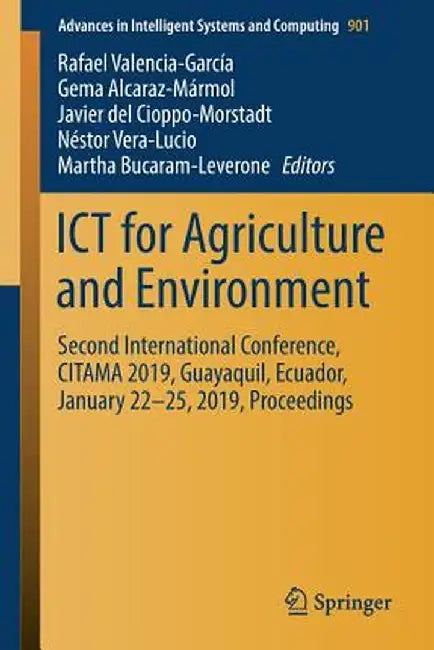 ICT for Agriculture and Environment: Second International Conference, Citama 2019, Guayaquil, Ecuador, January 22-25, 2019, Proceedings by Rafael Valencia-García