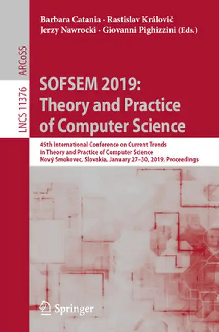 Sofsem 2019: Theory and Practice of Computer Science: 45th International Conference on Current Trends in Theory and Practice of Computer Science, Nový by Barbara Catania