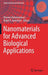 Nanomaterials for Advanced Biological Applications by Moones Rahmandoust