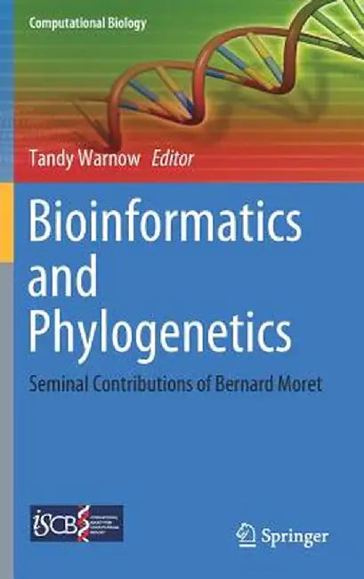 Bioinformatics and Phylogenetics: Seminal Contributions of Bernard Moret by Tandy Warnow