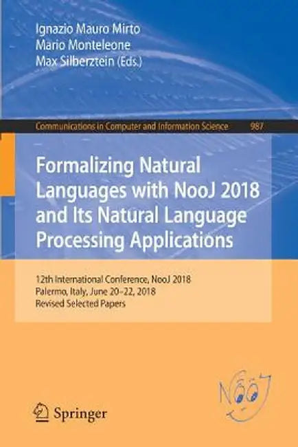 Formalizing Natural Languages with Nooj 2018 and Its Natural Language Processing Applications: 12th International Conference, Nooj 2018, Palermo, Ital by Ignazio Mauro Mirto