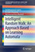 Intelligent Random Walk: An Approach Based on Learning Automata by Ali Mohammad Saghiri