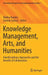 Knowledge Management, Arts, and Humanities: Interdisciplinary Approaches and the Benefits of Collaboration by Meliha Handzic
